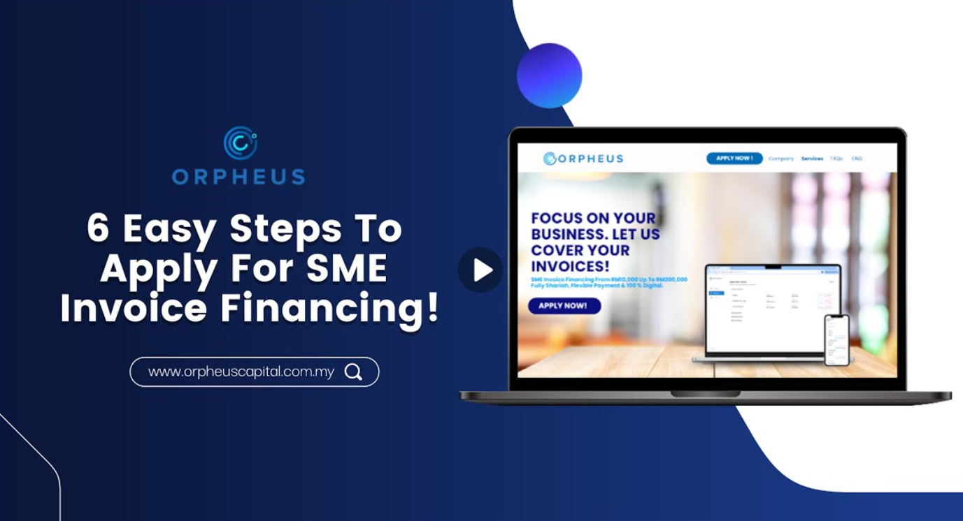 6 Easy Steps To Apply For SME Invoice Financing!